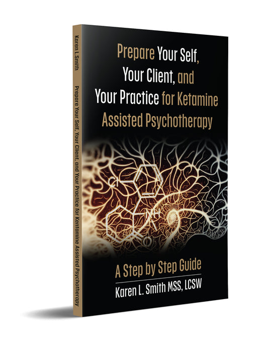 Prepare Yourself, Your Clients and Your Practice for Ketamine-Assisted Psychotherapy: Instructional Video Series